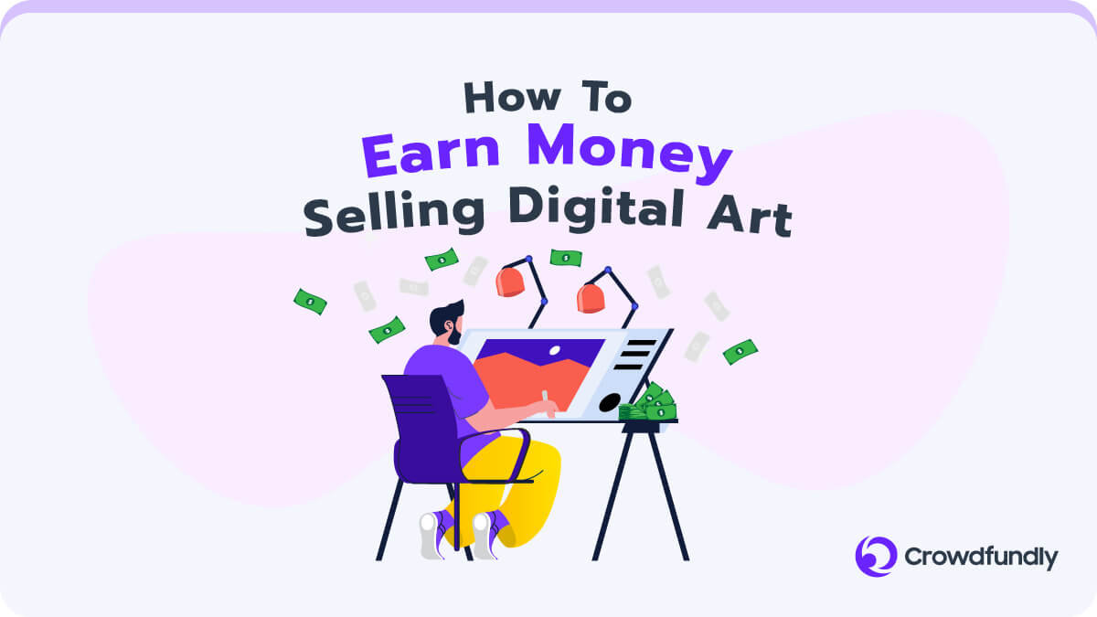 How To Sell Digital Art Using Crowdfundly - How To Earn Money Selling Digital Art
