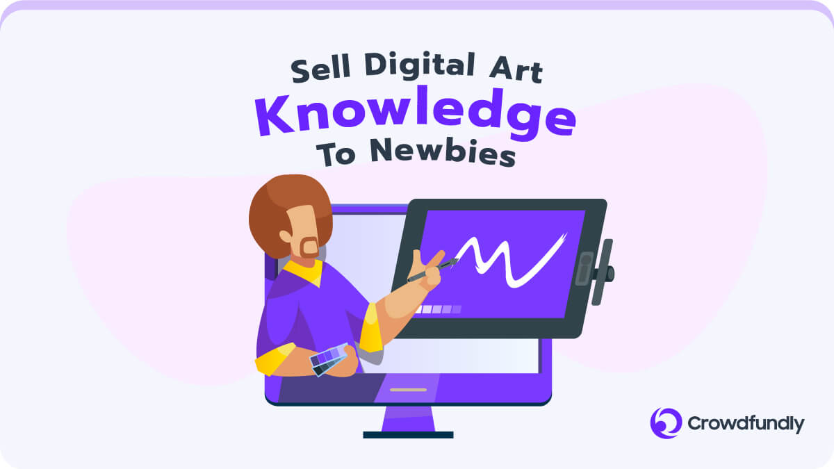 How To Earn Money Selling Digital Art - Sell Digital Art Knowledge To Newbies